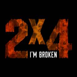2X4 : I'm Broken
